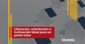 Aprovecha la energía solar: orientación y ubicación clave